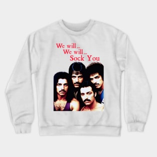 We will SOCK YOU Classic Rock Band Cursed Music Tee PARODY Retro Off Brand Crewneck Sweatshirt